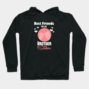 Brother Sister Best Friends For Life Sibling's Day Gift T-shirt Hoodie